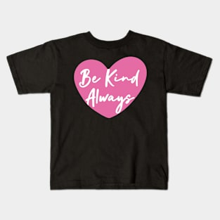 Be kind always Kids T-Shirt